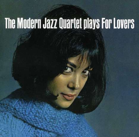 The Modern Jazz Quartet: The Modern Jazz Quartet Plays For Lovers, CD