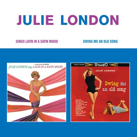 Julie London: Sings Latin In A Satin Mood / Swing Me An Old Song, CD