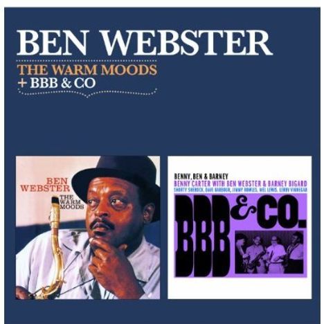 Ben Webster (1909-1973): The Warm Moods / BBB &amp; Co, CD