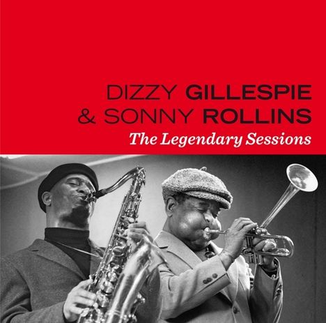 Dizzy Gillespie &amp; Sonny Rollins: The Legendary Sessions, 2 CDs