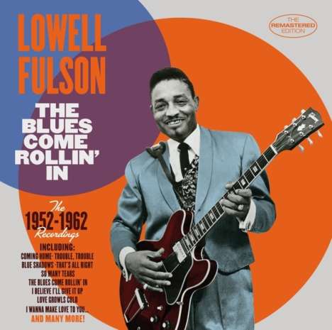 Lowell Fulsom: The Blues Come Rollin' In: The 1952 - 1962, CD