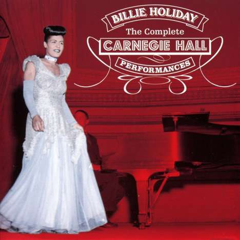 Billie Holiday (1915-1959): The Complete Carnegie Hall Performances, 2 CDs