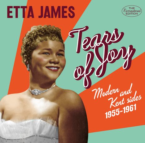 Etta James: Tears Of Joy: Modern &amp; Kent Sides 1955 - 1961, CD