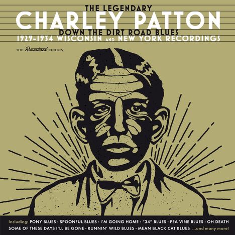 Charley Patton: Down The Dirt Road Blues: 1929 - 1934 Wisconsin And New York Recordings, 2 CDs