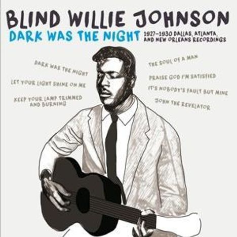 Blind Willie Johnson: Dark Was The Night: 1927 - 1930 Dallas, Atlanga And New Orleans, CD