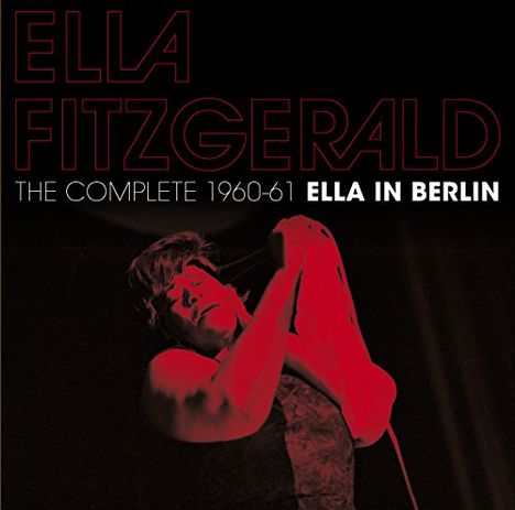 Ella Fitzgerald (1917-1996): The Complete 1960 - 61 Ella In Berlin (100th-Birthday Celebration), 2 CDs