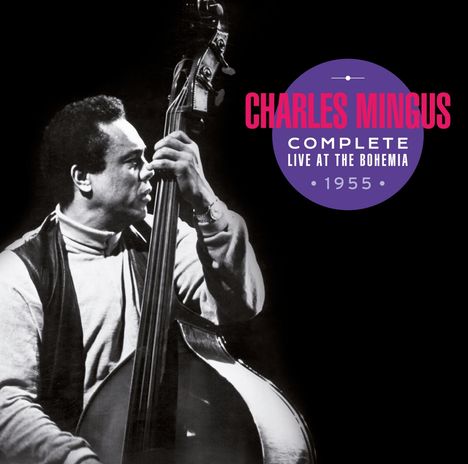 Charles Mingus (1922-1979): Complete Live At The Bohemia 1955 +5 Bonus Tracks, 2 CDs