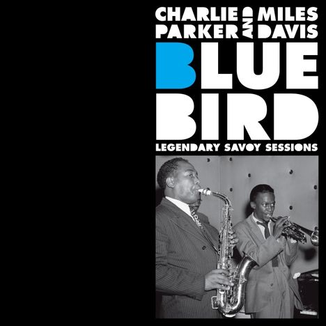 Miles Davis &amp; Charlie Parker: Bluebird: Legendary Savoy Sessions, CD