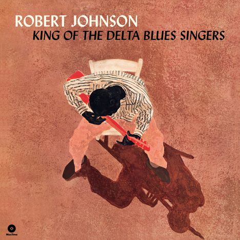 Robert Johnson (1911-1938): King Of The Delta Blues Singers (180g) (Limited Edition) (+ 2 Bonustracks), LP