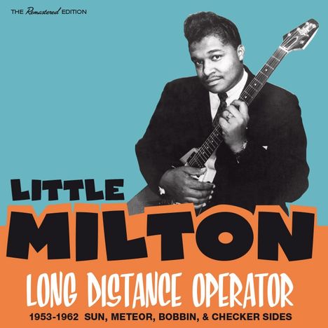 Little Milton: Long Distance Operator: 1953 - 1962 Sun, Meteor, Bobbin &amp; Checker Sides, CD