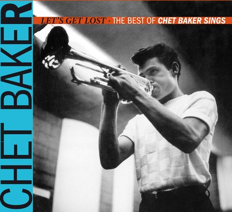 Chet Baker (1929-1988): Let's Get Lost: The Best Of Chet Baker Sings (24 Tracks) (Limited Edition), CD