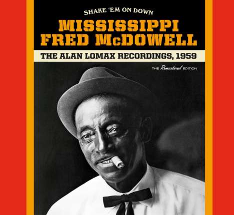 Mississippi Fred McDowell: Shake 'Em On Down: The Alan Lomax Recordings (+ 1 Bonus Track) (Limited-Edition), CD