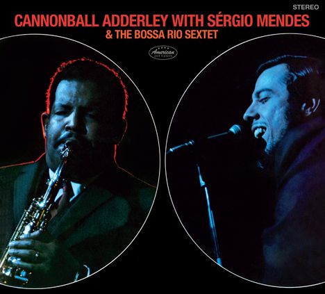 Cannonball Adderley &amp; Sergio Mendes: With Sergio Mendes &amp; The Bossa Rio Sextet (Extended Edition), CD