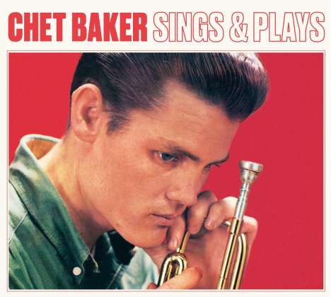 Chet Baker (1929-1988): Sings &amp; Plays (+ 9 Bonus Tracks) (Limited Edition), CD