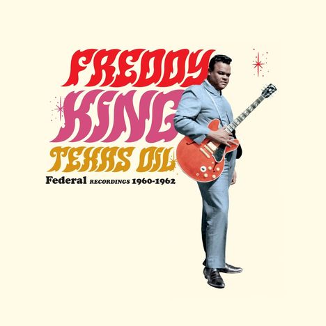 Freddie King: Texas Oil: Federal Recordings 1960-1962 (remastered) (180g) (Limited Edition), LP