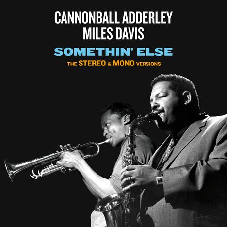Miles Davis &amp; Cannonball Adderley: Somethin' Else: The Stereo &amp; Mono Versions, 2 CDs