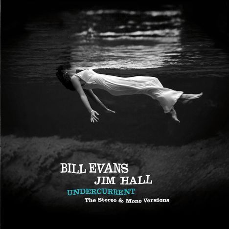 Bill Evans &amp; Jim Hall: Undercurrent: The Stereo &amp; Mono Versions (Limited Edition), 2 CDs