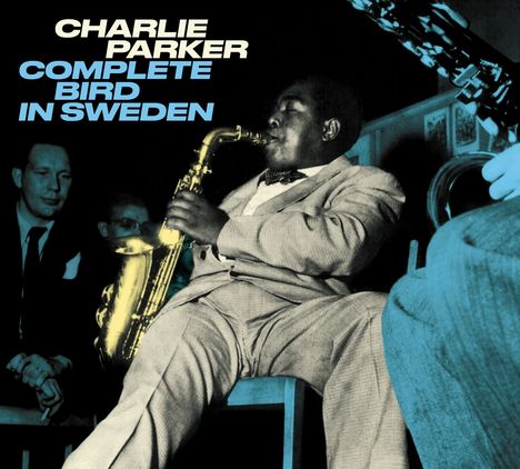 Charlie Parker (1920-1955): Complete Bird In Sweden, CD