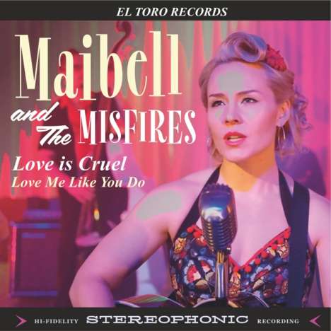 Maibell &amp; The Misfires: Love Is Cruel/Love Me Like You Do, Single 7"