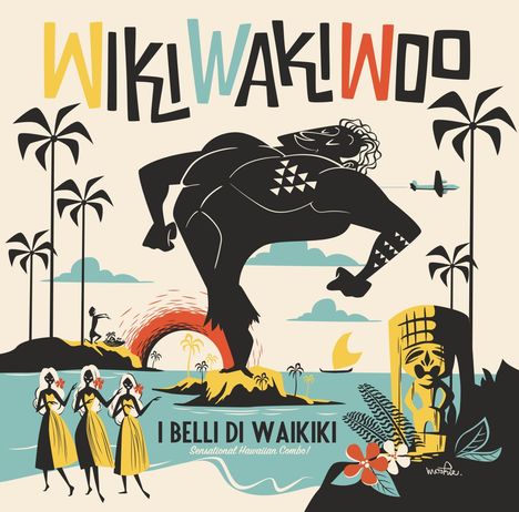 "WikiWakiWoo" oben, "I Belli di Waikiki" unten. Illustration einer tropischen Szene mit Tänzerinnen und einem großen Krieger.