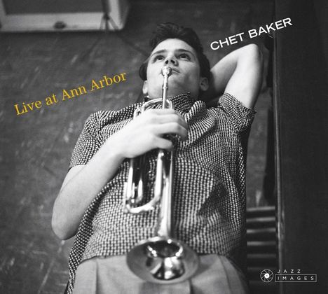 Chet Baker (1929-1988): Live At Ann Arbor (Jazz Images), CD