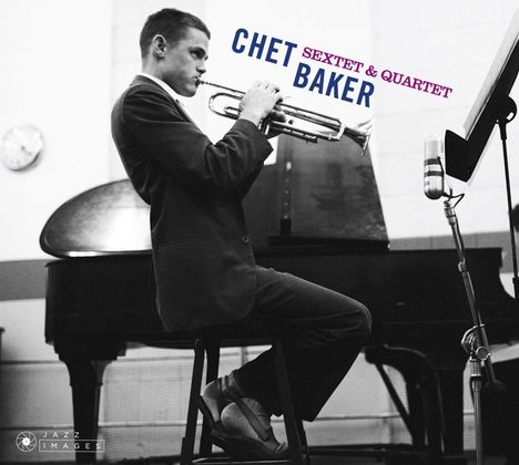 Chet Baker (1929-1988): Sextet & Quartet (Jazz Images), CD
