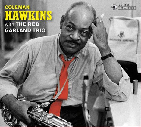 Coleman Hawkins (1904-1969): Coleman Hawkins &amp; The Red Garland Trio / At Ease With Coleman Hawkins (Jazz Images) (Limited Edition), CD