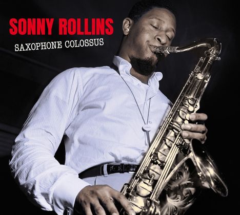Sonny Rollins (geb. 1930): Saxophone Colossus / Work Time, CD