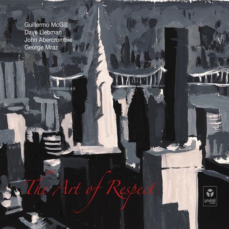 Guillermo McGill, Dave Liebman, John Abercrombie &amp; George Mraz: The Art Of Respect, CD