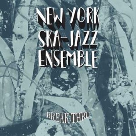 New York Ska Jazz Ensemble: New York Ska-Jazz Ensemble: Break Thru, CD