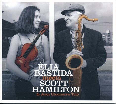 Élia Bastida &amp; Scott Hamilton: Elia Bastida meets Scott Hamilton (& Joan Chamorro Trio), CD