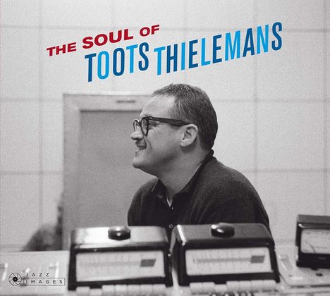 Toots Thielemans (1922-2016): Soul Of Toots Thielemans  (Jean-Pierre Leloir Collection), CD