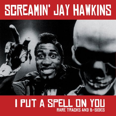 Screamin' Jay Hawkins: I Put A Spell On You (Rare Tracks And B-Sides), LP