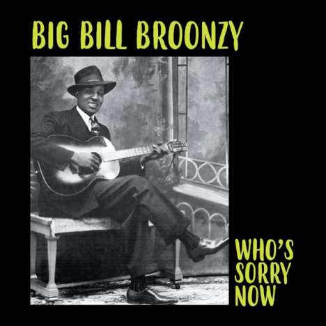 Big Bill Broonzy: Who's Sorry Now (Limited-Edition), LP