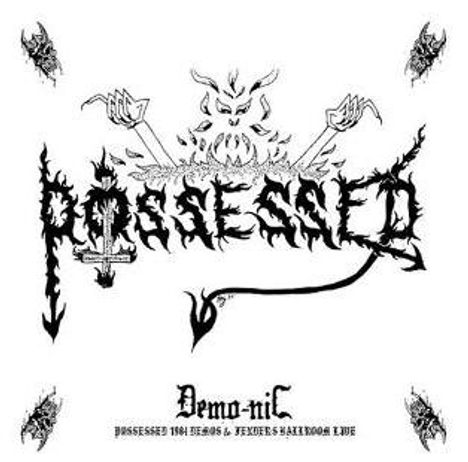 Text: „Possessed, Demo-nic, Possessed 1984 demos & Fenders Ballroom live.“ Schwarze, dämonische Schrift mit Symbolen.