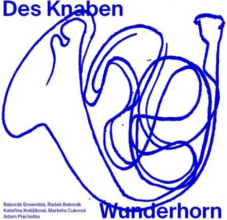 "Des Knaben Wunderhorn" oben, "Baborák Ensemble" u. a. unten. Blaue, abstrakte Zeichnung eines Horns auf weißem Hintergrund.