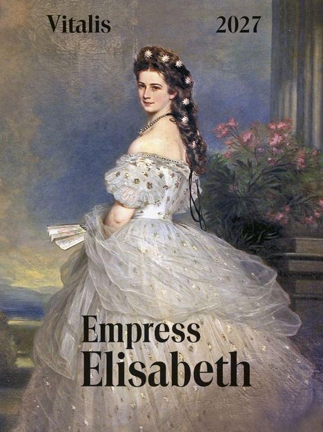 Text: "Vitalis 2027 Empress Elisabeth". Eine Frau im eleganten Kleid, mit Blumen im Haar, vor einem blumigen Hintergrund.