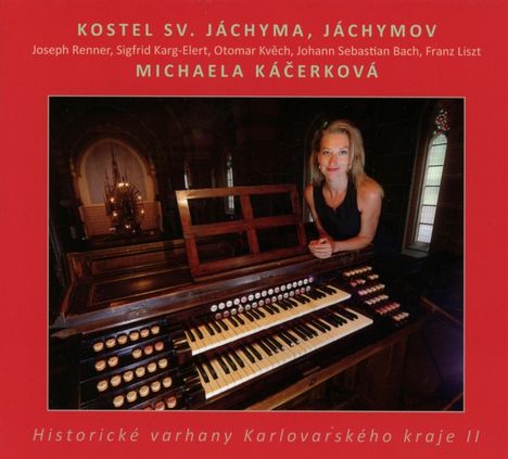 Michaela Kacerkova spielt die Steinmeyer-Orgel St. Joachim in Jachymov, CD