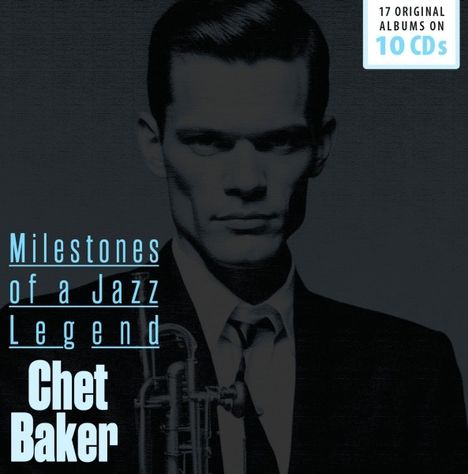 Chet Baker (1929-1988): Milestones Of A Jazz Legend (17 Original Albums On 10 CDs), 10 CDs