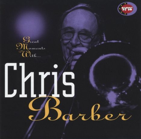 Chris Barber (1930-2021): Great Moments With Chris Barber, CD