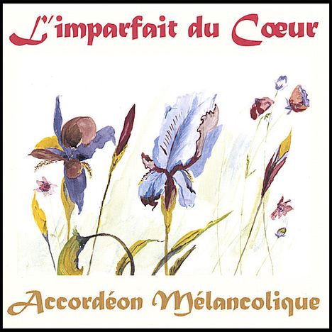 Accordéon Mélancolique: L'Imparfait Du Coeur, CD