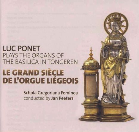 Luc Ponet - Le Grand Siecle de l'Orgue Liegeois, CD
