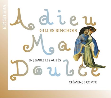Gilles Binchois (1400-1460): Chansons - "Adieu ma doulce", CD