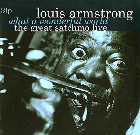 Louis Armstrong (1901-1971): What A Wonderful World, The Great Satchmo Live (remastered), 2 LPs