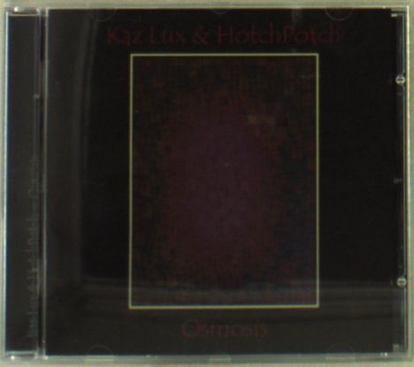 Kaz Lux &amp; HotchPotch: Osmosis, CD