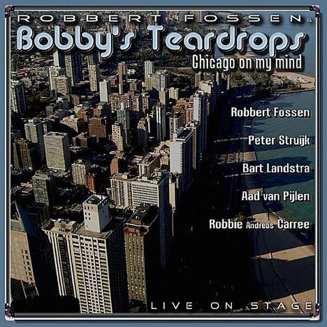 Ro Fossen &amp; Bobby's Teardrops: Chicago On My Mind, CD