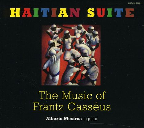Alberto Mesirca: Haitian Suite: The Music Of  Frantz Casséus, CD