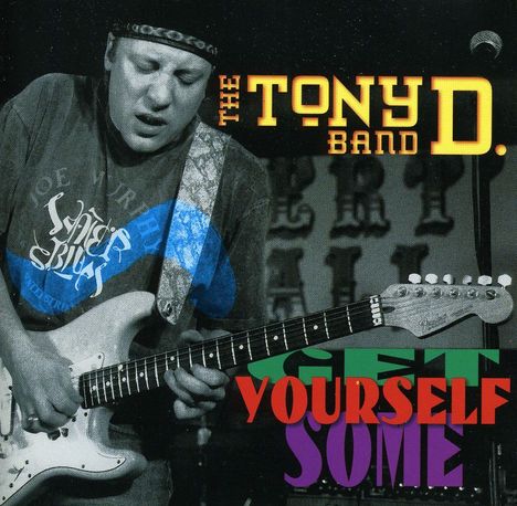 Tony D. Band: Get Yourself Some, CD