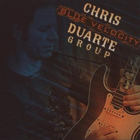 Chris Duarte (geb. 1963): Blue Velocity, CD
