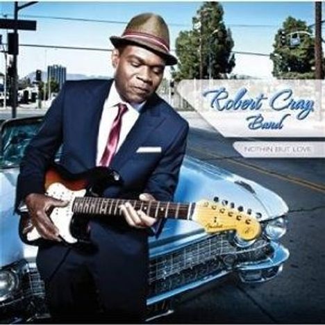 Robert Cray: Nothin But Love (Limited Edition Deluxe Version), CD